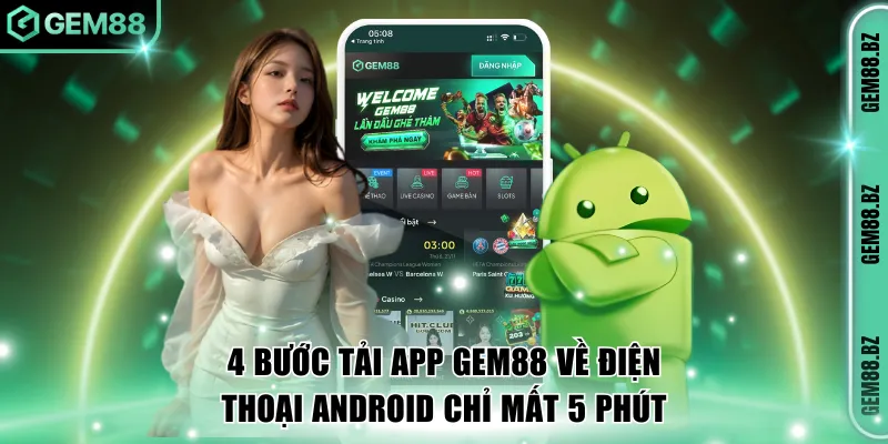 4 Bước tải app GEM88 về điện thoại Android chỉ mất 5 phút