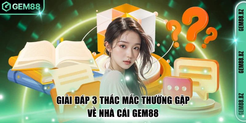 Giải đáp 3 thắc mắc thường gặp về GEM88