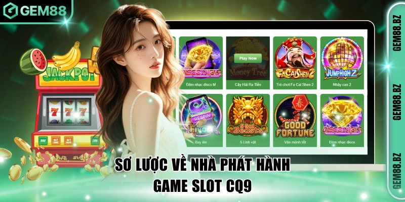 Sơ lược về nhà phát hành game slot CQ9