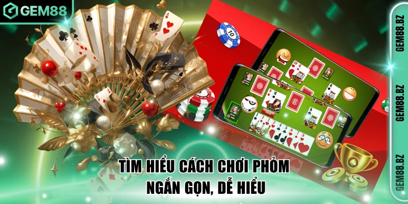 Tìm hiểu cách chơi Phỏm ngắn gọn, dễ hiểu