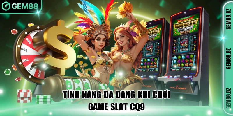 Tính năng tích hợp khi chơi game slot CQ9