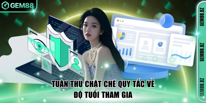 Tuân thủ chặt chẽ quy tắc về độ tuổi tham gia